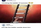@Janiefrances2 Climbing the ladder of success by A.R austin @igotnohoz just flip the ladder upside down bro