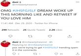dani :) 000 @mrbeastytrewind OMG #JHSFGJSLF DREAM WOKE UP THIS MORNING LIKE AND RETWEET IF YOU LOVE HIM 11:41 AM · Dec 29, 2020 · Twitter for iPhone 299 Retweets 25 Quote Tweets 2.2K Likes dani :) @mrbeastytrewind · 4h 000 Replying to @mrbeastytrewind psa: we're trying to get #JHSFGJSLF trending spam it in the comments 2 27 1 65