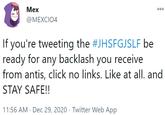 Меx 00 @MEXCIO4 If you're tweeting the #JHSFGJSLF be ready for any backlash you receive from antis, click no links. Like at all. and STAY SAFE!! 11:56 AM · Dec 29, 2020 · Twitter Web App