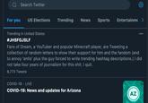 Search Twitter For you US Elections Trending News Sports Entertainme > Trending in United States 000 #JHSFGJSLF Fans of Dream, a YouTuber and popular Minecraft player, are Tweeting a collection of random letters to show their support for him and the fandom (and to annoy 'antis' plus the guy forced to write trending hashtag descriptions.) I did not take four years of journalism for this s---. I quit. 8,773 Tweets COVID-19 · LIVE COVID-19: News and updates for Arizona AZ wwww