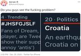 Aurum & @AurumCorpus Do you guys see the f------ problem? 4 · Trending #JHSFGJSLF 20 · Politics Croatia Fans of Dream, player, are Twee An earthqu show their supp Croatia on annoy 'antis') 2:30 PM · Dec 29, 2020 · Twitter for iPhone