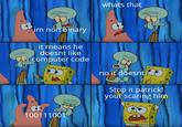 whats that im non binary it means he doesnt like Tcomputer code no it doesnt Stop it patrick! your scaring him 100111001