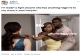 CNicci @Nicccixo 00 I'm ready to fight anyone who has anything negative to say about Kumail Nanjiani! Me Kumail Nanjiani 9:05 PM · Jan 2, 2021 · Twitter for iPhone