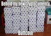 Behold my new cryptocurrency Buttcoin