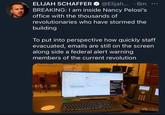 ELIJAH SCHAFFER O @Elijah... · 6m BREAKING: I am inside Nancy Pelosi's office with the thousands of revolutionaries who have stormed the building To put into perspective how quickly staff evacuated, emails are still on the screen along side a federal alert warning members of the current revolution