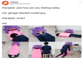 Cheese 000 @goddessofcheese therapist: and how are you feeling today me: gengar blanket model guy therapist: what? me: