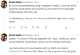 Daniel Kunka @unikunka · Jan 5 00 By far the most enlightening thing to happen in the last 2 hours are all the responses about abelism and how this is a microcosm of the challenges disabled people face every day. I'm retweeting as many as I can into my timeline but keep them coming please. 191 27 268 5.6K Daniel Kunka @unikunka · Jan 6 Update - if a joke on TikTok (as apparently this "fraud" started) can poison young minds the thread about it going viral can change minds back... Have had a discussion about abelism with my N&Ns and ordered @HabenGirma's book for them. Never too late to go down the right path.