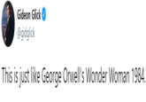 Gideon Glick @gidglick This is just like George Orwell's Wonder Woman 1984.