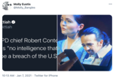 Molly Eustis @Molly_Bangles 000 tiah O Attiah PD chief Robert Conte s "no intelligence that pe a breach of the U.S 10:13 AM · Jan 7, 2021 · Twitter for iPhone