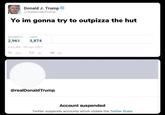 Donald J. Trump @realDonaldTrump Yo im gonna try to outpizza the hut RETWEETS LIKES 2,961 3,874 9:03 AM-09 Jan 2021 260 13 aK V 4K @realDonaldTrump Account suspended Twitter suspends accounts which violate the Twitter Rules