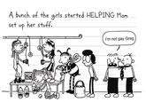 A bunch of the girls started HELPING Mom her stuff. set up I'm not gay Greg