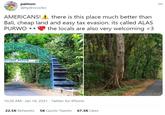 palmon @hydrococko 000 AMERICANS! ! there is this place much better than Bali, cheap land and easy tax evasion. its called ALAS the locals are also very welcoming <3 PURWO •• ELAMAT DATANG AN NASIONAL ALAS PLRWO 10:28 AM Jan 18, 2021 · Twitter for iPhone 22.5K Retweets 5K Quote Tweets 67.3K Likes