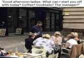 "Good afternoon ladies. What can I start you off with today? Coffee? Cocktails? The manager?" THE AUCTORERS PIZZA E8.00 8.50