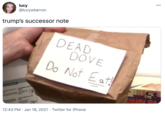 00 lucy @lucywbarron trump's successor note DEAD DOVE Do Not E at! raz CUIZ MINI RA 12:43 PM · Jan 18, 2021 · Twitter for iPhone