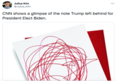 Julius Kim 00 @Julius_Kim CNN shows a glimpse of the note Trump left behind for President Elect Biden.