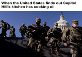 When the United States finds out Capitol Hill's kitchen has cooking oil ROWE