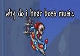 why do i hear boss music