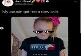 JoJo Siwa! @itsjojosiwa My cousin got me a new shirt MLG