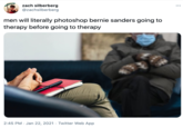 Benrie Chair zach silberberg @zachsilberberg men will literally photoshop bernie sanders going to therapy before going to therapy 2:45 PM · Jan 22, 2021 · Twitter Web App
