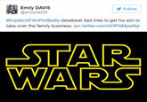 Emily DAVIS @emilyda222 Follow #ExplainAFilmPlotBadly deadbeat dad tries to get his son to take over the family business. pic.twitter.com/AHPNMpsAkp STAR WARS