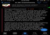 oooo AT&T ? 9:30 PM @ 24% D + ( Back 4.3K Comments 000 d--- kickem movie when? youtube.com/watch?v=. DungeonDepartment ↑ 242 *.. 8mo So uh.. I rarely ever bring this up but that's me! I did a blind read of the meme on my crappy old mic back in late 2016 and showed it to my discord friends. One of them synced it to the webm and posted it to 4Chan and the rest is history. It got picked up by a YouTuber who went NUTS on it, with a bunch of remixes. Its also been on Pewdiepie, Markiplier, and a bunch of others. I didn't have any watermarks or anything and I still have the original audio clip somewhere on my PC. (On mobile) I'| never profit from it but its always heartwarming to see people light up when I do the voice when they don't believe me :) I'm happy so many p v like it. Posts Inbox Account Search Settings
