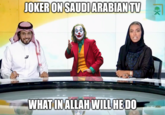 Joker On Saudi Arabian TV JOKER ON SAUDIARABIAN TV WHAT IN ALLAH WILL HE DO 230 KSA