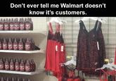 Clean up on whatever isle that is Don't ever tell me Walmart doesn't know it's customers. SANT'S
