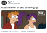 Ryan a @comraderyan_ •.. Stock market bf and astrology gf 20ih CENTURY HOME ENTERTAINMENT 5:56 AM · Jan 29, 2021 · Twitter for Android
