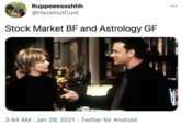 Ruppeeessshhh •.. @HazelnutCunt Stock Market BF and Astrology GF 3:44 AM · Jan 29, 2021 · Twitter for Android