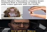 Elon Musk's Neuralink creates brain implant that a monkey is using to play video games with his mind. It's all in here