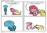 PROLIFIC PEN COMICS YOU LET THE DOG LICK YOUR MOUTH? DOG'S MOUTHS ARE CLEANER THAN A HUMAN's. O @ARTOFPROLIFICPEN