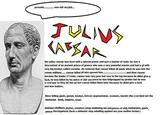 psssshh. veni vidi vici,kid.. JULIUS KAFSAR bio: julius ceasar was born with a special power and was a master of rome. he was a dascentant of an ancient prince of greece who was a very powerful warrior and had a gf with very big boobys called cornelia. .its rumored that caesar killed all gauls when he was into the roman millitary.. caesar killed all who oposed him . became the leader of rome. caeasr was very poor but rose to the top because he didnt give a fuck. he was killed by his peice of shit son.once he was kidpnapped by pirates but he was a cool guy so they let him go but caesar killed them later because he didnt give a fuck and was badass. ..and then casear likes: killing gauls, garum, boobys, loricas segmemtatas, scutums, laurels (the cool kind not the barbarian kind), empires, trees disliske:cheiftens,brutus, senators (stop stabbeing me you peices of shit, barbarians, gauls, peace Vercingetorix (fuck u shiteater stop rebelling against me your mother fucker.)