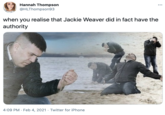Hannah Thompson ... @HLThompson93 when you realise that Jackie Weaver did in fact have the authority 4:09 PM · Feb 4, 2021 · Twitter for iPhone