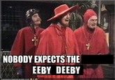 NOBODY EXPECTS THE EEBY DEEBY ICANHASCHEEZEURGER.COM S