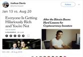 Joshua Davis Follow @karbonbased Jan 13 vs. Aug 20 Everyone Is Getting Hilariously Rich and You're Not After the Bitcoin Boom: Hard Lessons for Cryptocurrency Investors Leer en español By NELLIE BOWLES JAN 13, 2018 9:01 AM - 20 Aug 2018