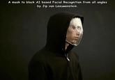 A mask to block AI based Facial Recognition from all angles by Jip van Leeuwenstein.