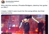 BrooklynDad_Defiant! BrooklynDad_Defiant! @mmpadellan ... Why did this woman, Phoebe Bridgers, destroy her guitar on SNL? I mean, I didn't care much for the song either, but that seemed extra. 0:07 4.6M views