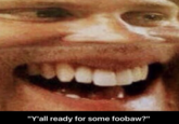 "Y'all ready for some foobaw?"