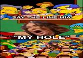 SAY THE LINE NIA "MY HOLE"