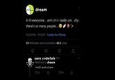 dream dream h-hi everyone... erm im r-really um.. shy.. there's so many people... 10:29 PM - 7/11/20 - Twitter for iPhone 50 Retweets and comments 463 Likes sans undertale 5m Replying to dream i will protect you. ♡ 21 29