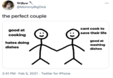Willow ... @MommyBigDick the perfect couple cant cook to good at save their life cooking good at hates doing washing dishes dishes 2:41 PM · Feb 5, 2021 · Twitter for iPhone :)