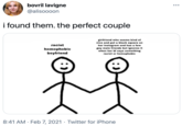 bovril lavigne ... @alisoooon i found them. the perfect couple girlfriend who seems kind of nice and put a black square on her instagram and has a few gay male friends but ignores it when her bf says something racist or homophobic racist homophobic boyfriend 8:41 AM · Feb 7, 2021 · Twitter for iPhone