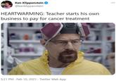 Ken Klippenstein @kenklippenstein ... HEARTWARMING: Teacher starts his own business to pay for cancer treatment 5:21 PM · Feb 10, 2021 · Twitter Web App