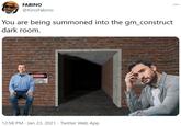 FABINO ... @KinoFabino You are being summoned into the gm_construct dark room. DANGER OMITTANCE AUTHORIZED ONNEL ONLY MITH UTHO ONNEL 12:58 PM · Jan 23, 2021 · Twitter Web App