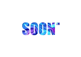 SOON* TM