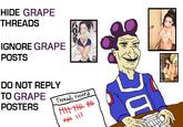 HIDE GRAPE THREADS IGNORE GRAPE POSTS DO NOT REPLY TO GRAPE Threads ruiNed POSTERS 入