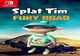 NINTENDO SWITCH. Splat Tim FURY ROAD