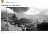 Digitized.eth @adamfwoods ... Ted Cruz at Pearl Harbor. 11:00 PM · Feb 17, 2021 · Twitter Web App
