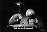 Call an ambulance!