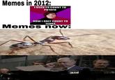 Memes in 2012: I USED TO COUNT TO POTATO NOW I ONLY COUNT TO TEARS Memes now: ant viet 2